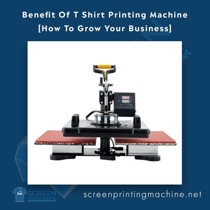 Benefit of T Shirt Printing Machine - screenprintingmachine.net