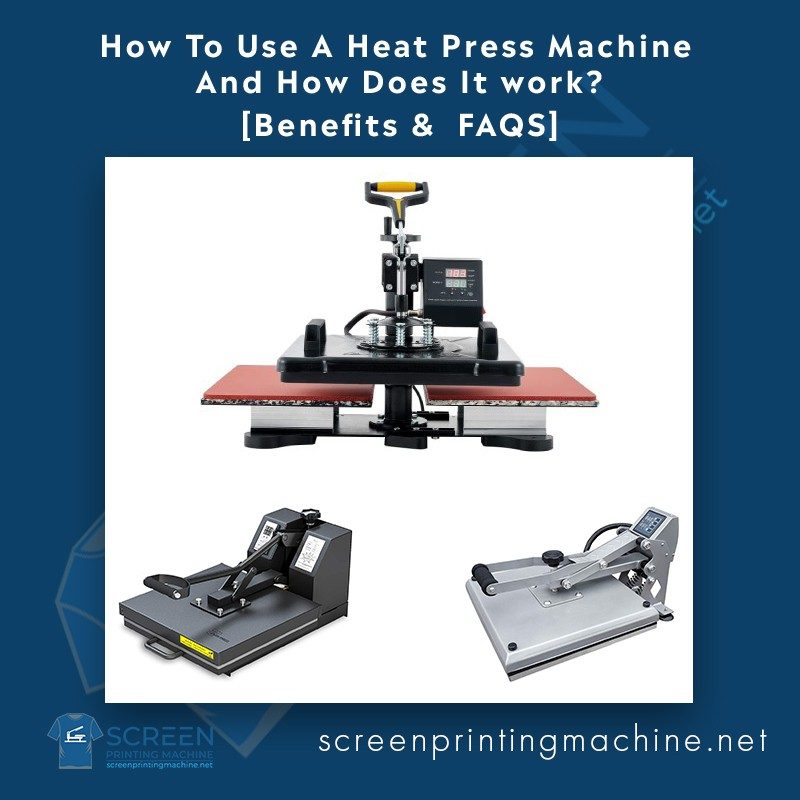 How To Use A Heat Press Machine And How Does It work - screenprintingmachine.net