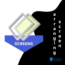 Arranging Screens