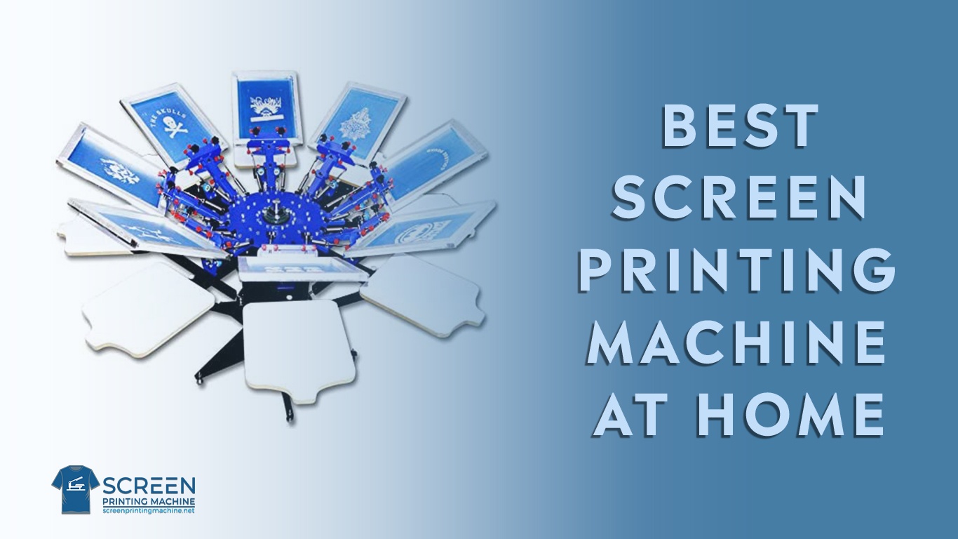 best screen printing machine for home