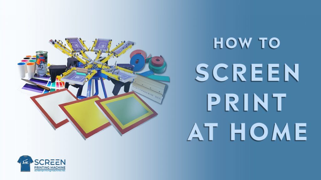 How To Screen Print At Home?