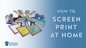 How To Screen Print At Home | Screenprintingmachine.net