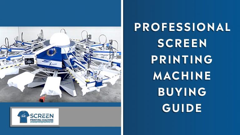 What Is Professional Screen Printing Machine? The Best Buying Guide