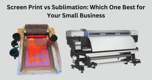 Screen Print vs Sublimation: Which One Best for Your Small Business