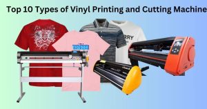 Top10 Types of vinyl printing and cutting machine