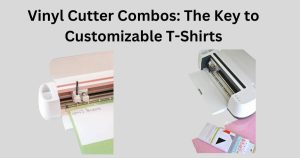 Vinyl Cutter Combos: The Key to Customizable T-Shirts