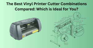 The Best Vinyl Printer Cutter Combinations Compared: Which is Ideal for You?